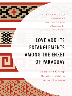 cover image of Love and its Entanglements among the Enxet of Paraguay